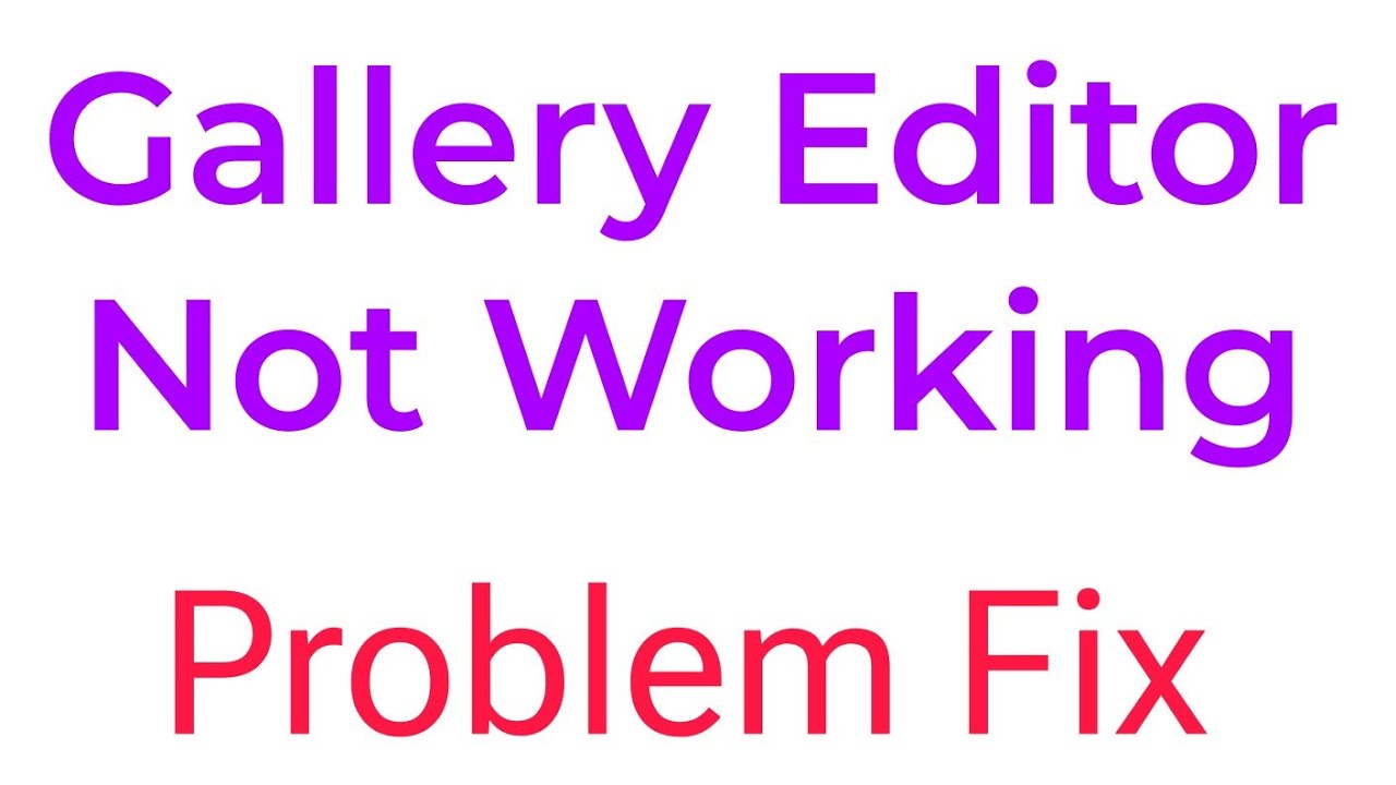 Gallery Editor Not Working Problem Solve YouTube