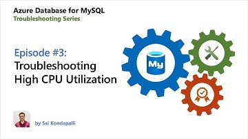 E03: Troubleshooting high CPU utilization | Azure Database for MySQL - Troubleshooting Series