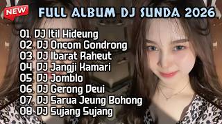 FULL ALBUM DJ SUNDA 2026 TERBARU - DJ ITIL HIDEUNG