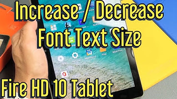 Increase / Decrease Font Text Size - Amazon Fire HD 10 Tablet