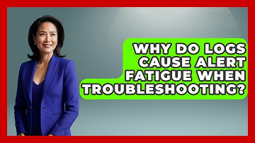 Why Do Logs Cause Alert Fatigue When Troubleshooting? - Learn To Troubleshoot