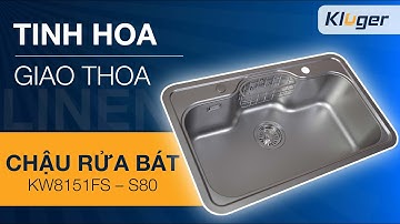 Chậu rửa bát 1 hố Kluger KW8151FS S80 K500 Series bề mặt LINEN chống xước thế hệ mới.