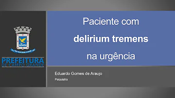 O que caracteriza um delirium tremens e como Tratá-lo?