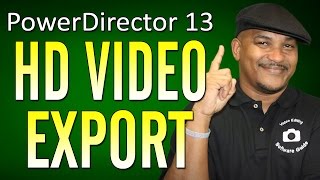 How to Export HD Quality Videos | PowerDirector