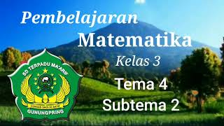 Pembelajaran Matematika.. kelas 3. Tema 4 Subtema 2.