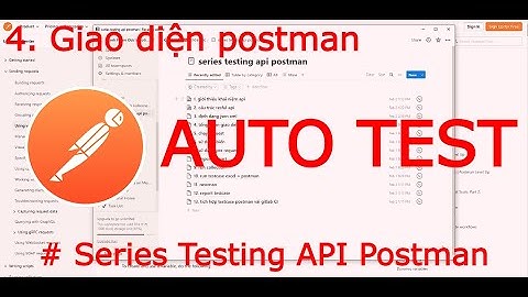 #4 Series Testing API Postman - Tổng quan giao diện postman