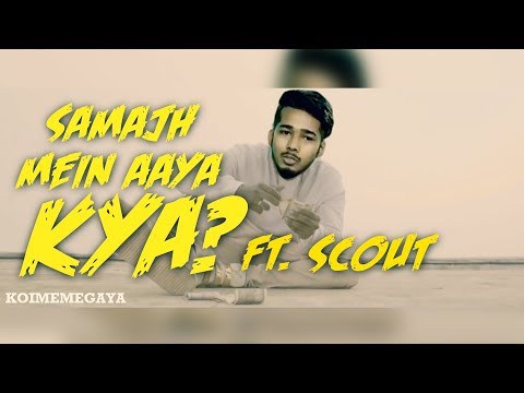 Samajh mein aaya kya? ft. Sc0ut