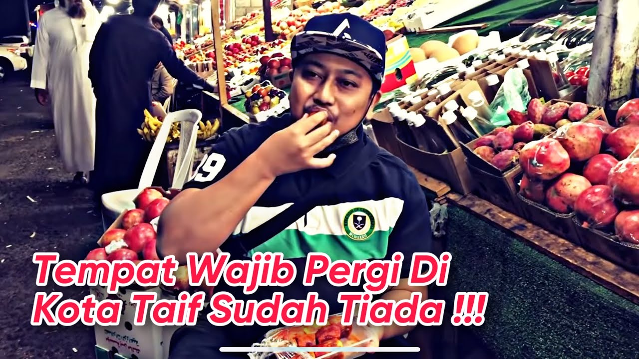 Pasar Buah Taif Terkini !!! Dirobohkan, Takda Tempat Sudah Jemaah Umrah Untuk Singgah Beli Buah