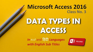 Detailed Information about Datatypes used in Access اردو / हिंदी Access Database Learning Class -3
