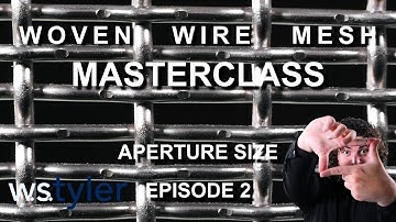 Woven Wire Mesh Masterclass | Episode 2: Aperture Size