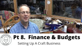 Pt 8. Setting Up A Craft Business...Finance, Budgets and Accounts