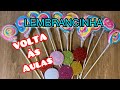 LEMBRANCINHA VOLTA ÁS AULAS - IDEIA LINDA E FÁCIL