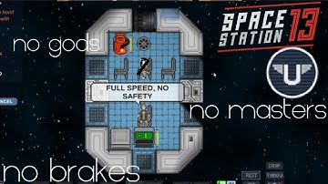 No Gods | No Masters | ►No Brakes◄ Unity Station | Space Station 13 Remake
