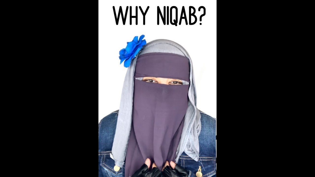 Why I chose a NIQAB over HIJAB?