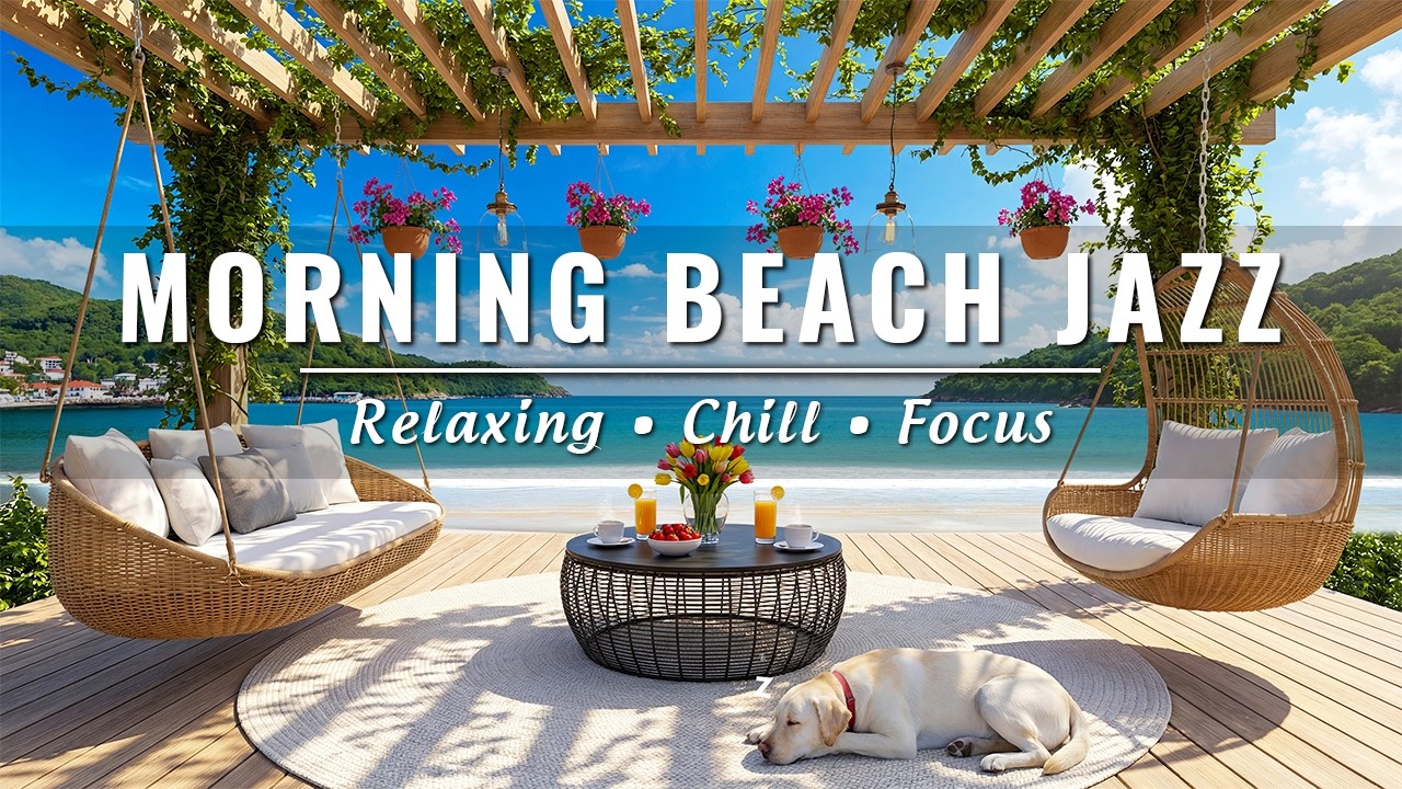 Morning Beach Bossa Nova Jazz 🌞🌊 Happy Jazz & Ocean Wave Sounds for Work, Study, Relax