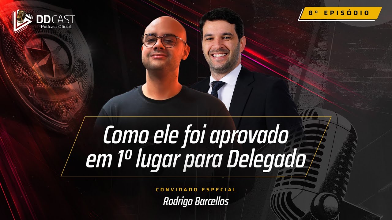 Como ele conseguiu ser aprovado em 1º lugar para Delegado | Rodrigo Barcellos - DDCAST #8