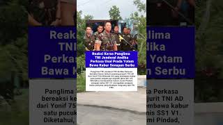 Reaksi Keras Panglima Tni Jenderal Andika Perkasa Usai Prada Yotam Bawa Kabur Senapan Serbu