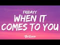 Fridayy - When It Comes To You (Lyrics)