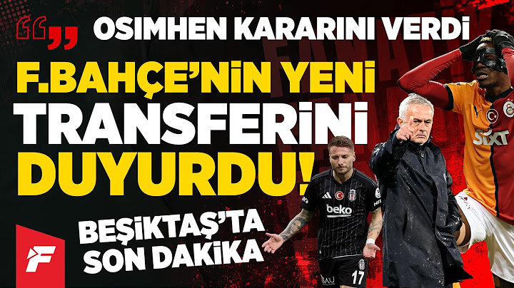 Osimhen'in kararı | Fenerbahçe'nin yeni transferi belli 'Anlaşma tamam' | Beşiktaş gündemi
