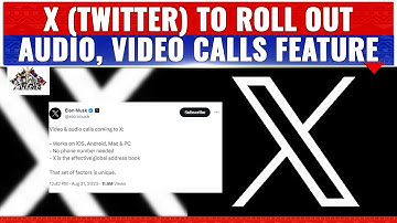 X (TWITTER) TO ROLL OUT AUDIO, VIDEO CALLS FEATURE, ANNOUNCES ELON MUSK