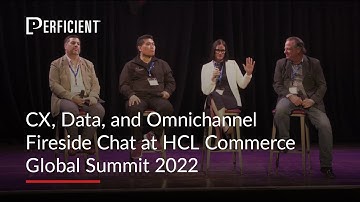 CX, Data, and Omnichannel Fireside Chat at HCL Commerce Global Summit 2022