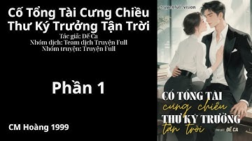 Phần 1 - Cố Tổng Tài Cưng Chiều Thư Ký Trưởng Tận Trời - Truyện Ngôn Tình Đô Thị