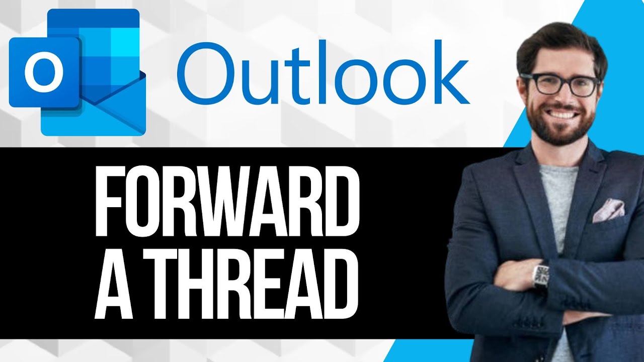 How to Forward an Entire Email Thread in Outlook - YouTube