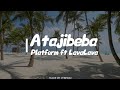 Platform Ft LavaLava Atajibeba Official Video Lyrics mp3