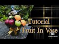 Tutorial fruit in vase very simple | idea gift buah dalam pasu yang sangat mudah