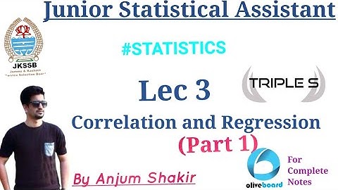Lecture 3: Correlation and Regression Part 1 for JKSSB JSA by Anjum Sir