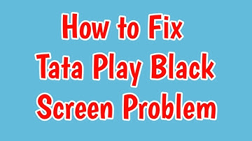 Fix Tata play black screen problem |  Tata play app black screen | Tata play cast problem black
