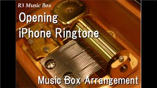 Opening/iPhone Ringtone [Music Box]