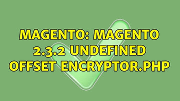 Magento: Magento 2.3.2 Undefined offset Encryptor.php (7 Solutions!!)