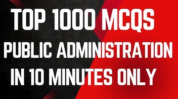 TOP 1000 MCQs/Questions from Public Administration for all Competitive Exams
