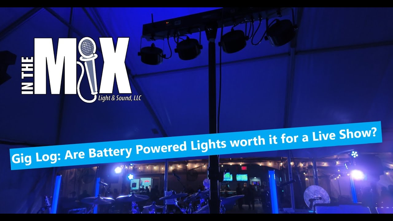 Part 1 - Live Sound Gig Log:  Are Battery Powered Stage Lights Worth it?  