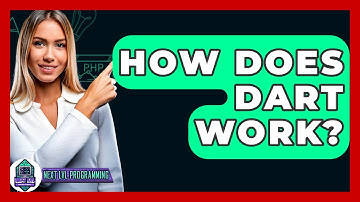 How Does Dart Work? - Next LVL Programming