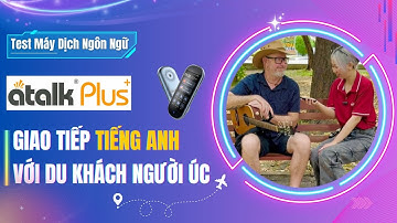 Review Máy Phiên Dịch Atalk Plus+ [Mới] Giao Tiếp tiếng Anh Với Du Khách Úc (Australian) Ở Công Viên