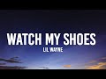 Lil Wayne - Watch My Shoes (Lyrics) 