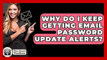 Why Do I Keep Getting Email Password Update Alerts? - TheEmailToolbox.com