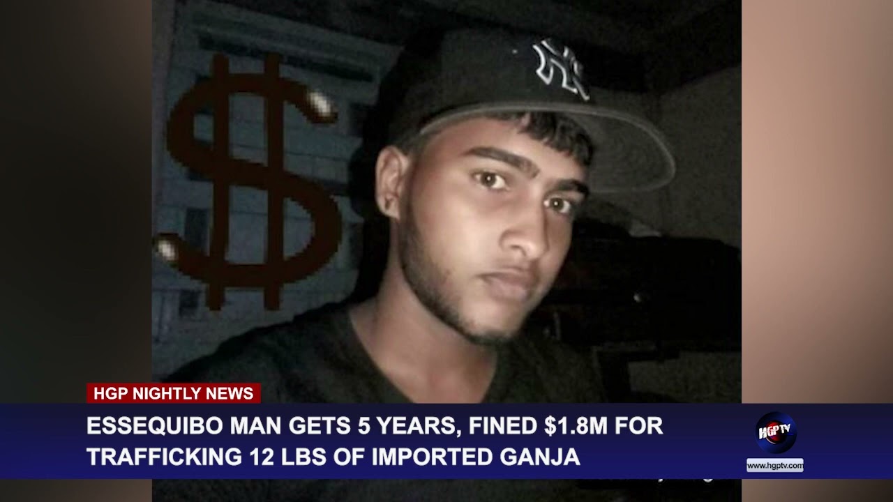 ESSEQUIBO MAN GETS 5 YEARS, FINED  8M FOR TRAFFICKING 12 LBS OF IMPORTED GANJA