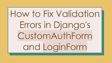 How to Fix Validation Errors in Django