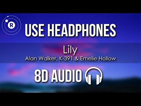 Alan Walker, K-391 & Emelie Hollow - Lily (8D AUDIO)