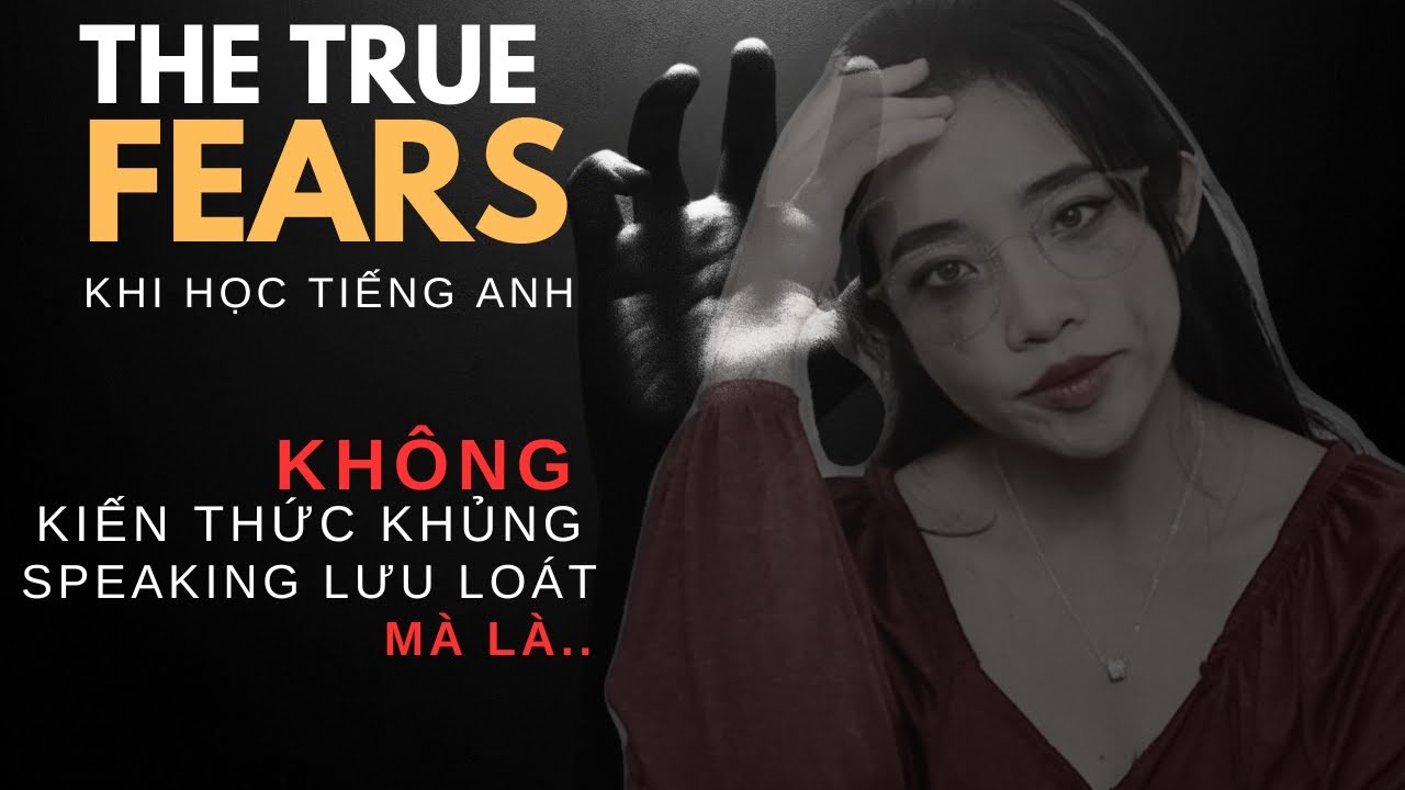 Nỗi Sợ Hãi Thực Sự khi học tiếng Anh, không phải kiến thức khủng, mà là..