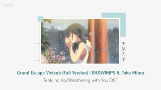 Lyrics   Vietsub | Grand Escape Full Version - RADWIMPS ft. Toko Miura (Tenki no Ko OST)