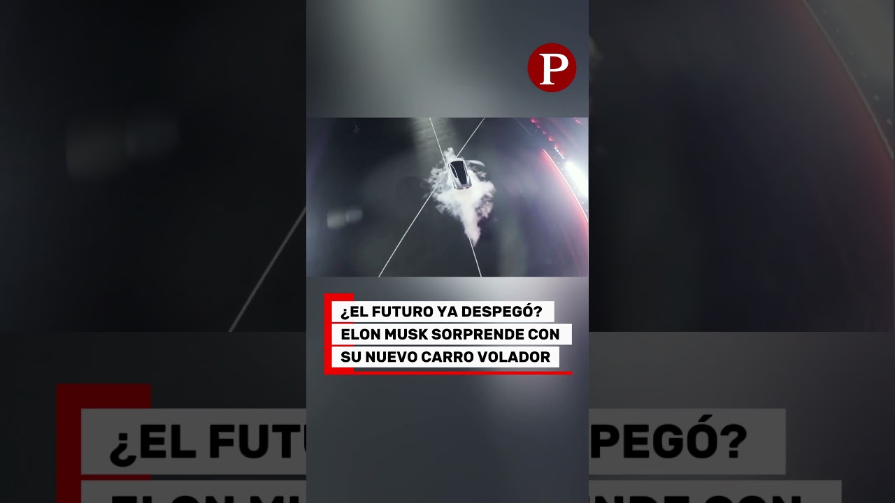 ¿EL FUTURO YA DESPEGÓ? ELON MUSK SORPRENDE CON SU NUEVO CARRO VOLADOR