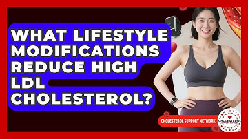 What Lifestyle Modifications Reduce High LDL Cholesterol? - Cholesterol Support Network