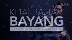 Khai Bahar - Bayang (Official Lyric Video)  - Durasi: 3:21. 