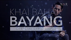 Video Mix - Khai Bahar - Bayang (Official Lyric Video) - Playlist 