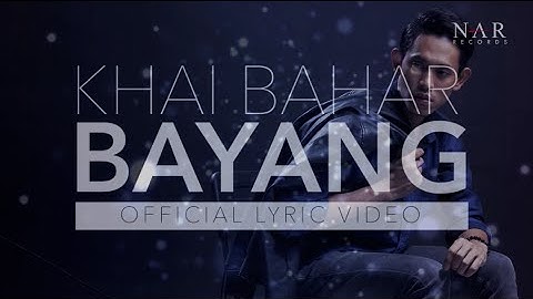 Download Bayang Khai Bahar Mp3 Free And Mp4