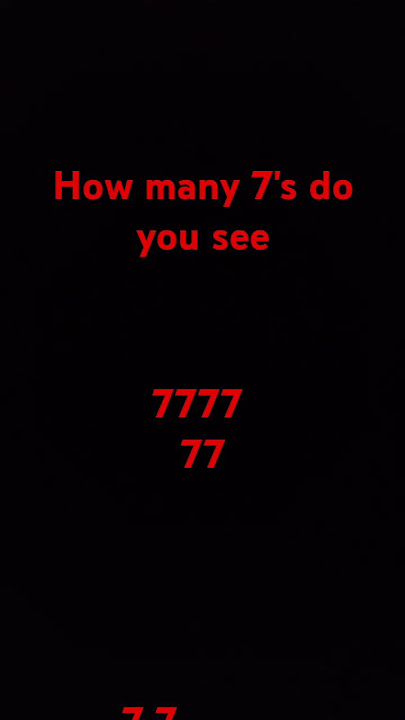 777 How ma7ny 7 do you s7ee